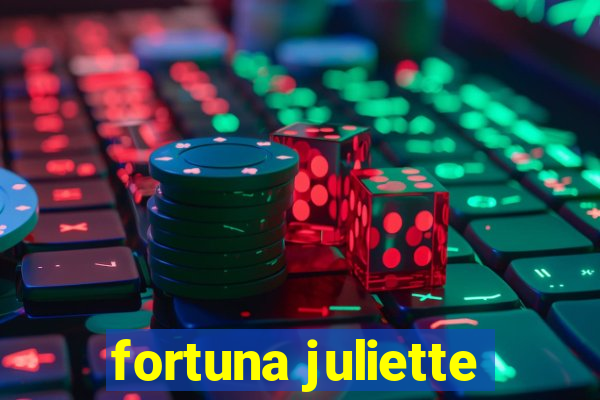 fortuna juliette